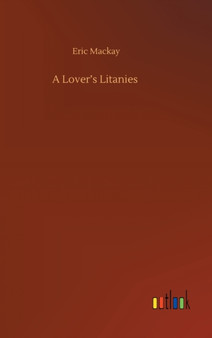 A Lover's Litanies by Eric MacKay - Hardback