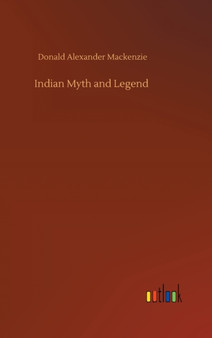 Indian Myth and Legend by Donald Alexander MacKenzie - Hardback