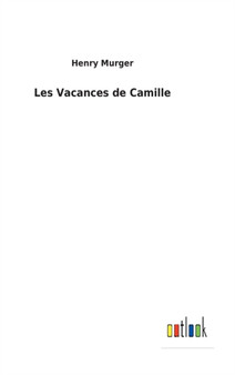 Les Vacances de Camille by Henry Murger - Hardback