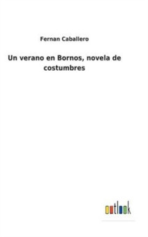 Un verano en Bornos, novela de costumbres by Fernan Caballero - Hardback