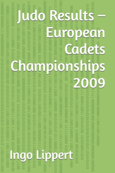 Judo Results - European Cadets Championships 2009 : 432 by Ingo Lippert - Paperback