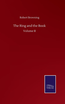The Ring and the Book : Volume II by Robert Browning - Hardback