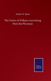 The Vision of William concerning Piers the Plowman by Walter W Skeat - Hardback
