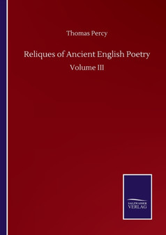 Reliques of Ancient English Poetry : Volume III by Thomas Percy - Paperback