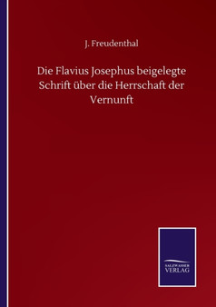 Die Flavius Josephus beigelegte Schrift uber die Herrschaft der Vernunft by J Freudenthal - Paperback