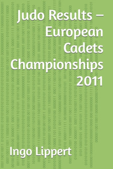Judo Results - European Cadets Championships 2011 : 434 by Ingo Lippert - Paperback