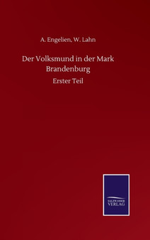 Der Volksmund in der Mark Brandenburg : Erster Teil by A Lahn W Engelien - Hardback