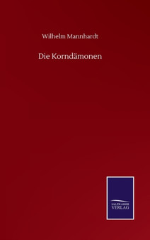 Die Korndamonen by Wilhelm Mannhardt - Hardback