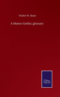 A Moeso-Gothic glossary by Walter W Skeat - Hardback