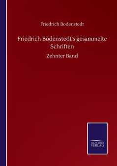 Friedrich Bodenstedt's gesammelte Schriften : Zehnter Band by Friedrich Bodenstedt - Paperback