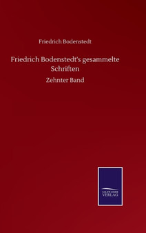 Friedrich Bodenstedt's gesammelte Schriften : Zehnter Band by Friedrich Bodenstedt - Hardback