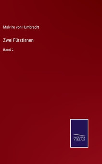 Zwei Furstinnen : Band 2 by Malvine Von Humbracht - Hardback