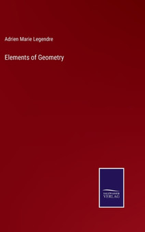 Elements of Geometry by Adrien Marie Legendre - Hardback