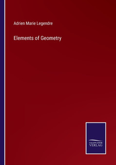 Elements of Geometry by Adrien Marie Legendre - Paperback