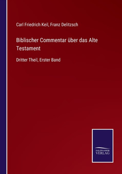 Biblischer Commentar uber das Alte Testament : Dritter Theil, Erster Band by Franz Delitzsch - Paperback