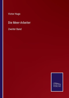 Die Meer-Arbeiter : Zweiter Band by Victor Hugo - Paperback