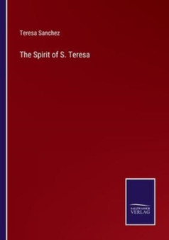 The Spirit of S. Teresa by Teresa Sanchez - Paperback