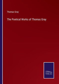 The Poetical Works of Thomas Gray by Thomas Gray - Paperback