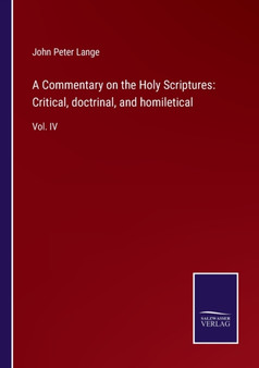 A Commentary on the Holy Scriptures : Critical, doctrinal, and homiletical: Vol. IV by John Peter Lange - Paperback
