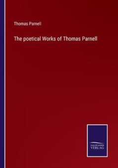 The poetical Works of Thomas Parnell by Thomas Parnell - Paperback