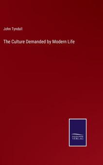 The Culture Demanded by Modern Life by John Tyndall - Hardback