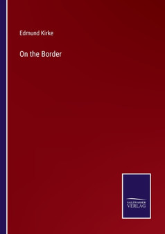 On the Border by Edmund Kirke - Paperback