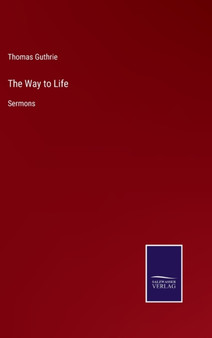 The Way to Life : Sermons by Thomas Guthrie - Hardback