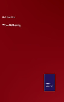 Wool-Gathering by Gail Hamilton - Hardback