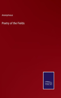 Poetry of the Fields by Anonymous - Hardback