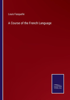 A Course of the French Language by Louis Fasquelle - Paperback