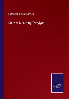 Diary of Mrs. Kitty Trevylyan by Elizabeth Rundle Charles - Paperback