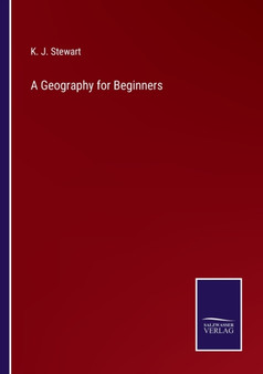 A Geography for Beginners by K J Stewart - Paperback