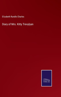 Diary of Mrs. Kitty Trevylyan by Elizabeth Rundle Charles - Hardback