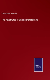 The Adventures of Christopher Hawkins by Christopher Hawkins - Hardback