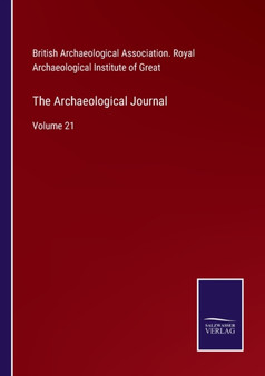 The Archaeological Journal : Volume 21 by British Archaeological Association - Paperback