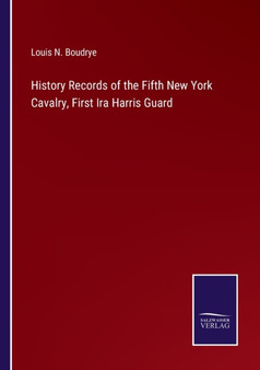 History Records of the Fifth New York Cavalry, First Ira Harris Guard by Louis N Boudrye - Paperback