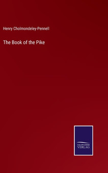 The Book of the Pike by Henry Cholmondeley-Pennell - Hardback
