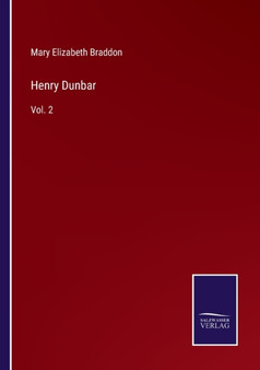 Henry Dunbar : Vol. 2 by Mary Elizabeth Braddon - Paperback