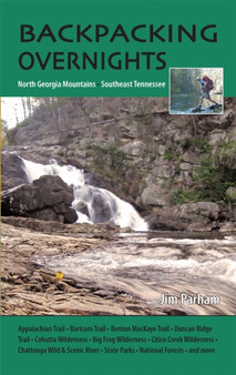 Backpacking Overnights : North Georgia Mountains and Southeast Tennessee by Jim Parham - Paperback
