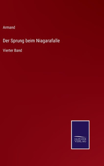 Der Sprung beim Niagarafalle : Vierter Band by Armand - Hardback