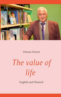 The value of life : English und Deutsch by Dietmar Dressel - Paperback