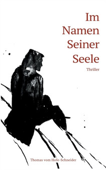 Im Namen Seiner Seele : Thriller by Thomas Vom Hofe-Schneider - Paperback
