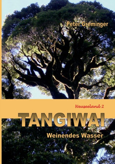 Tangiwai : Weinendes Wasser (Neuseeland 2) by Peter Greminger - Paperback