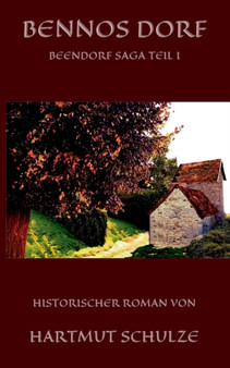 Bennos Dorf : Beendorf Saga Teil I by Hartmut Schulze - Paperback