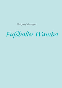 Fussballer Wamba by Wolfgang Schnepper - Paperback