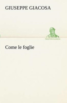 Come Le Foglie by Giuseppe Giacosa - Paperback