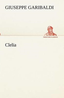 Clelia by Giuseppe Garibaldi - Paperback