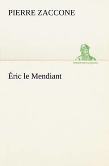 Eric Le Mendiant by Pierre Zaccone - Paperback