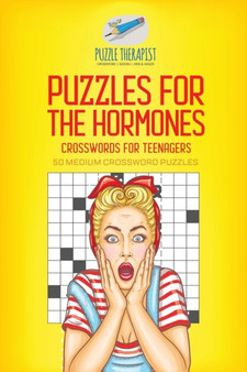 Puzzles for the Hormones Crosswords for Teenagers 50 Medium Crossword Puzzles by Puzzle Therapist - Paperback