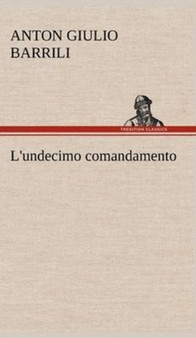 L'Undecimo Comandamento by Anton Giulio Barrili - Hardback